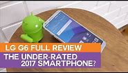 LG G6 Review - The Underrated 2017 Android Smartphone