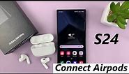 Samsung Galaxy S24/ S24 Ultra - How To Connect Airpods
