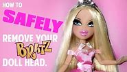 How To SAFELY Remove You Bratz Doll Head.