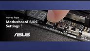 How to Reset Motherboard BIOS Settings? | ASUS SUPPORT