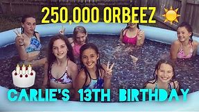 Carlie Is Turning 13 / Quarter Of A Million Orbeez In Our Pool! Part 1