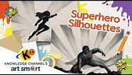 Superhero Silhouettes | Knowledge Channel's Art Smart
