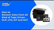 How to Recover Data from All Kind of Tape Drives -- DLP, LTO, AIT and DAT