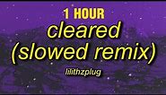 [1 HOUR] lilithzplug - cleared - remix (slowed) lyrics | f it let's go take it real slow