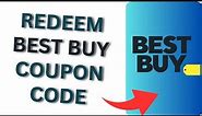 How to Redeem Best Buy Coupon Code | Best Buy Redeem Tutorial