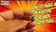 How to make a Miniature Frag Grenade from PUBG