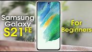 Samsung Galaxy S21 FE for Beginners (Learn the Basics in Minutes)