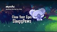 Calming Stories to Help Kids Sleep I Close Your Eyes SleepyPaws
