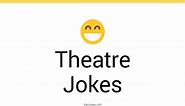 92  Theatre Jokes And Funny Puns - JokoJokes