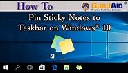 How to Pin Sticky Notes to Taskbar on Windows® 10 - GuruAid