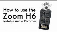 How to Use the Zoom H6