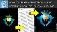 How to convert images to Arduino Arrays for use on LCD displays! - Tutorial