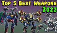 Top 5 Best Weapons Ranking in 2022 War Robots Mk3 Gameplay WR