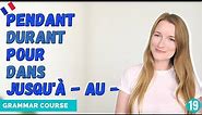 French Prepositions Of Time - À Dans En Pendant Durant ... // French Grammar Course // Lesson 19 🇫🇷