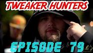 Tweaker Hunters - Episode 79 - Oklahoma Edition Part 2