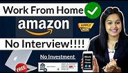 Amazon Work From Home Job Without Interview For Freshers | No Investment | Anybody Can Apply!!!