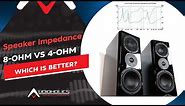 Loudspeaker Impedance 4-Ohm vs 8-Ohm: Which is Better?