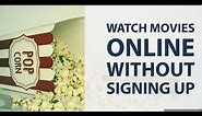6 Free Movie Websites To Watch Free Movies Online Without Downloading| No Signup| No Registration