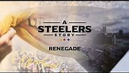 A Steelers Story: Renegade | Pittsburgh Steelers