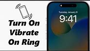 How To Enable (Turn ON) Vibrate On Ring On iPhone