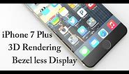 iPhone 7 Plus Latest 3D Rendering with Frame less Design with Specifications | Techconfigurations