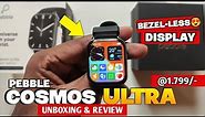 Pebble Cosmos Ultra Smartwatch Unboxing & Review || Bezel-Less Display, Edge-to-Edge Smartwatch.