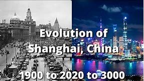 Evolution of Shanghai (1900 to 3000)