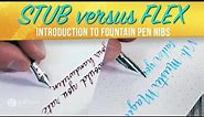 Introduction to Stub and Flex Nib Fountain Pens