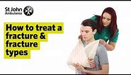 How To Treat A Fracture & Fracture Types - First Aid Training - St John Ambulance