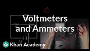 Voltmeters and Ammeters | Circuits | Physics | Khan Academy
