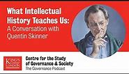 What Intellectual History Teaches Us: A Conversation w/ Quentin Skinner (The Governance Podcast Ep6)
