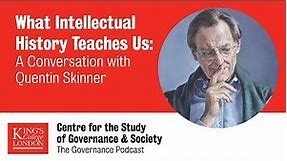 What Intellectual History Teaches Us: A Conversation w/ Quentin Skinner (The Governance Podcast Ep6)