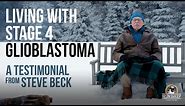 Steve Beck Testimonial - Living with Stage 4 Glioblastoma