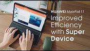 HUAWEI MatePad 11 – Improved Efficiency With Super Device