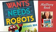 Wants vs. Needs vs. Robots by Michael Rex: An Interactive Read Aloud Book for Kids
