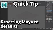 Maya Quick Tip: Resetting Maya to the default state