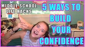 Middle School Life Hacks | 5 Ways to Build Your Confidence