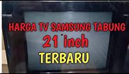 Harga TV Tabung Samsung 21 inch Terbaru