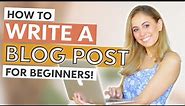 How to Write a Blog Post for Beginners: From Start to End