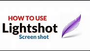 How to Use Lightshot for Screen Capture (2021 Tutorial)