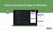 How to Develop iOS Apps on Windows in 2024 [5 Best Ways]