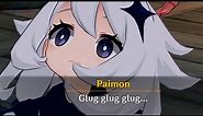 Paimon Drowning sounds is so funny (glug glug glug)