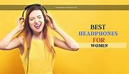 9 Best Headphones For Women And Girls