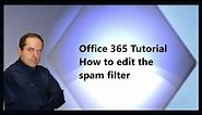 Microsoft 365 Tutorial How to edit the spam filter