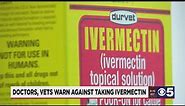 Local doctors reinforce FDA warnings about consuming livestock Ivermectin products