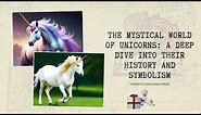 The Mystical World of Unicorns A Deep Dive into Their History and Symbolism