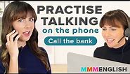 Practise Talking On The Phone In English: Call the Bank With Me!