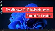 Fix Windows 11/10 Invisible Icons Pinned On Taskbar