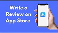 How to Write a Review on App Store (Quick & Simple)