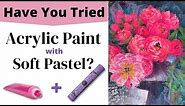 Have You Tried Using Acrylic Paint with Soft Pastel? - Painting Tutorial